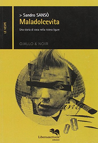 Maladolcevita. Una storia di coca nella Riviera Ligure (Le vespe)