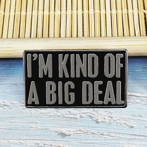 Image of inchI'm Kind Of A Big Deal inch Novelty Humorous Enamel Pin - Confidence Badge- Fun Letter Brooch for Jackets, Bags, and Hats