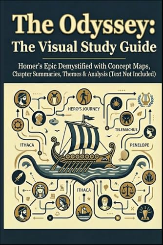 The Odyssey: The Visual Study Guide: Homer’s Epic Demystified with Concept Maps, Chapter Summaries, Themes & Analysis (Text Not Included)