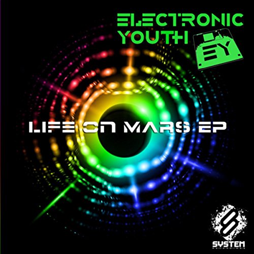 Play Life On Mars EP by Electronic Youth on Amazon Music