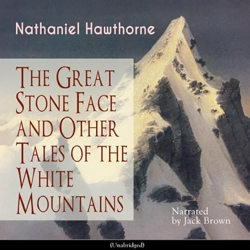 The Great Stone Face and Other Tales of the White Mountains Audiolibro Por Nathaniel Hawthorne arte de portada