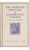 Medieval Heritage of Elizabethan Tragedy 063105040X Book Cover