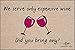 HIGH COTTON Funny Welcome Doormat - We Serve Only Expensive Wine. Did You Bring Any?