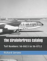 The Stratofortress Catalog : Tail Numbers: 56-0613 To 56-0712 1980657165 Book Cover