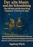 wiechers  Der alte Mann und der Schneekönig Märchensprachbuch: Ein Märchensprachbuch in deutsch, englisch und bulgarisch mit Audio und Übungen