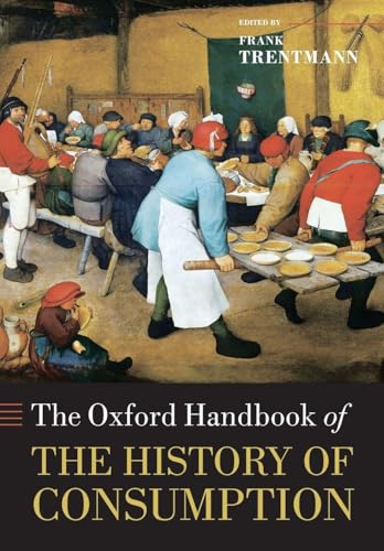 The Oxford Handbook Of The History Of Consumption
