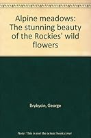 Alpine meadows: The stunning beauty of the Rockies' wild flowers 0919029256 Book Cover