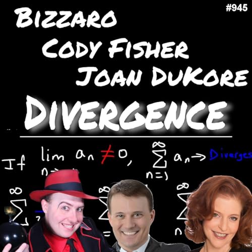 945: Bizzaro, Cody Fisher and Joan DuKore - Divergence