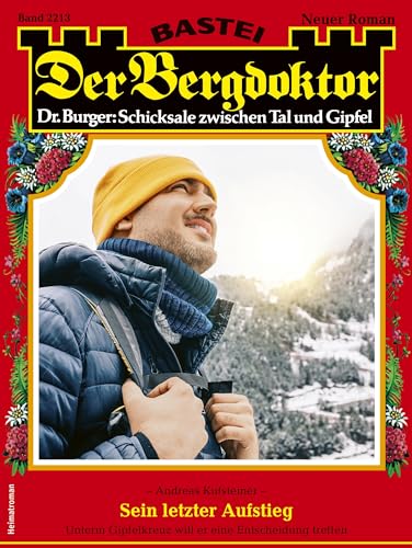 Der Bergdoktor 2213: Sein letzter Aufstieg (German Edition)