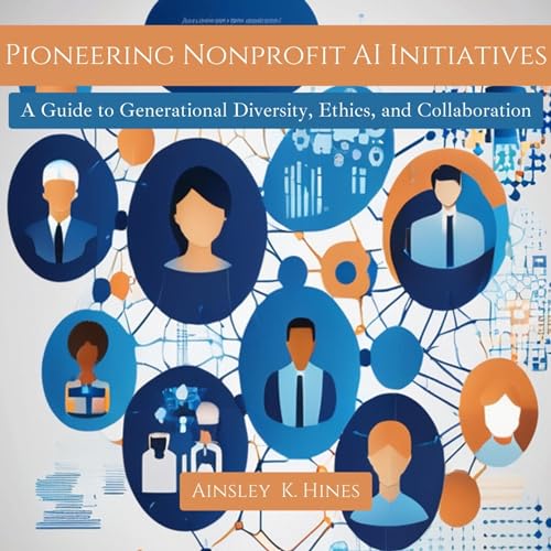 Pioneering Nonprofit AI Initiatives by AINSLEY K. HINES episode artwork