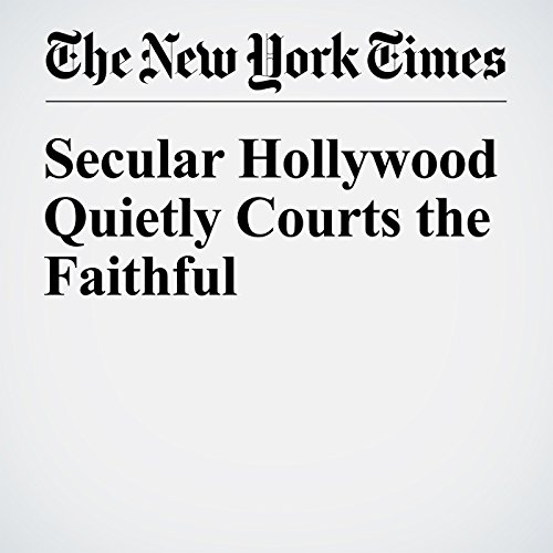 Secular Hollywood Quietly Courts the Faithful cover art