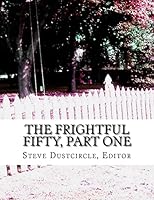 The Frightful Fifty, Part One: 25 Dreadful Singles 1519598572 Book Cover