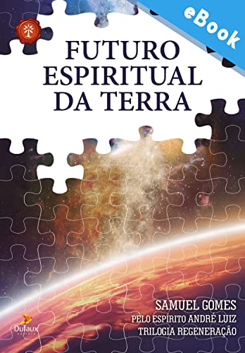 Futuro espiritual da Terra (Trilogia regeneração) - Gomes, Samuel