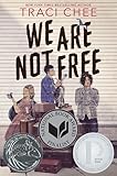 We Are Not Free: A Printz Honor Winner
