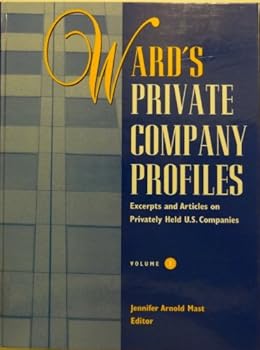 Ward's Private Company Profiles: Excerpts and Articles on Privately Held U.S. Companies