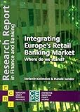Integrating Europe's Retail Banking Market: Where Do We Stand? (Research Report in Finance and Banking)