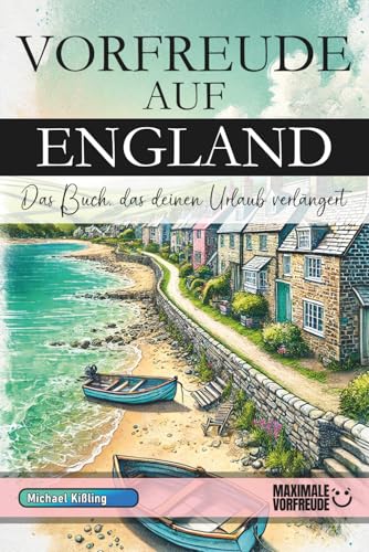 VORFREUDE AUF ENGLAND: Das Buch, das deinen Urlaub verlängert
