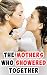 The Mothers Who Showered Together