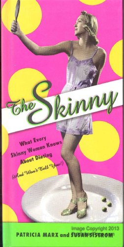 The Skinny: What every skinny woman knows about dieting (and won't tell you!) The Skinny: What every skinny woman knows about dieting (and won't tell you!)