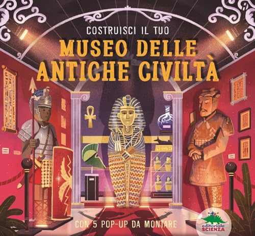9788893930703 Costruisci il tuo museo delle antiche civiltà. Con 5 pop-up da montare. Ediz. a colori