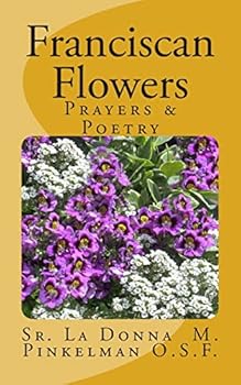 Paperback Franciscan Flowers: Prayer & Poetry Book