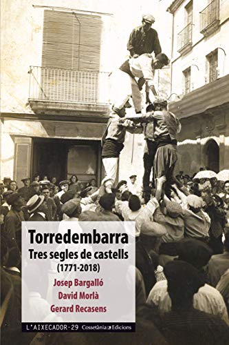 Torredembarra. Tres segles de castell - 1771-2018: Tres segles de castells (1771-2018): 29...