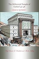 The Millennial Temple of Ezekiel 40-48: Literal or Symbolic? 1491244526 Book Cover