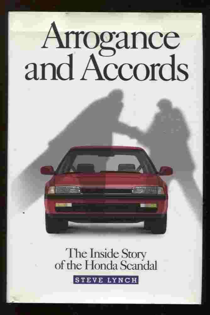 Arrogance and Accords: The Inside Story of the Honda Scandal