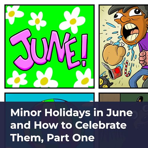 Minor Holidays in June and How to Celebrate Them, Part One