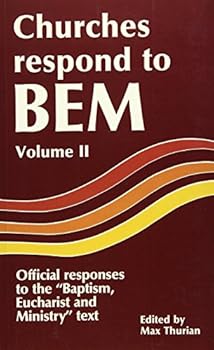 Paperback Churches Respond to BEM Volume II: Offical responses to the "Baptism,Eucharist and Ministry" text-paper #132 (Faith and Order) Book