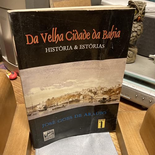 Da velha cidade da Bahia: História & estórias (Coleção Selo Editorial Letras da Bahia) (Portuguese Edition)