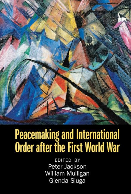 Peacemaking and International Order after the First World War      Kindle Edition