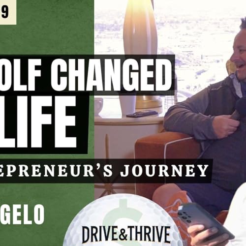 How a Golf Game Helped Me Build a Business! Betting on Yourself with Angelo