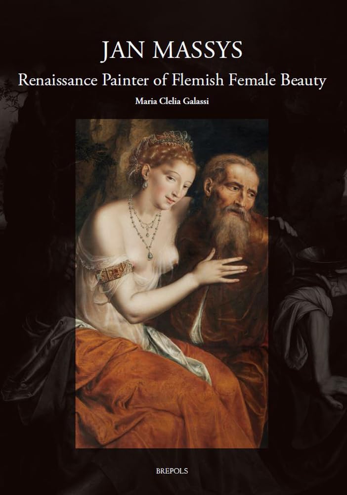Jan Massys peintre de la Renaissance : monographie d'art de prestige sur l'école flamande d'Anvers