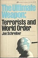 The Ultimate Weapon: Terrorists And World Order 0688082777 Book Cover