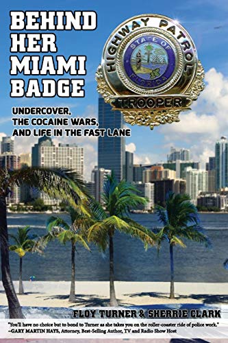 Behind Her Miami Badge: Undercover, the Cocaine... 1943106029 Book Cover