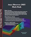 Ansys Discovery 2025 Black Book: (Colored)