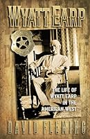 WYATT EARP: The Life of Wyatt Earp In the American West B0F5QTYTR8 Book Cover