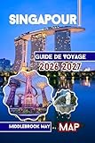 Guide de Voyage Singapour 2026 2027: Culture, jardins, aventures en famille, conseils...