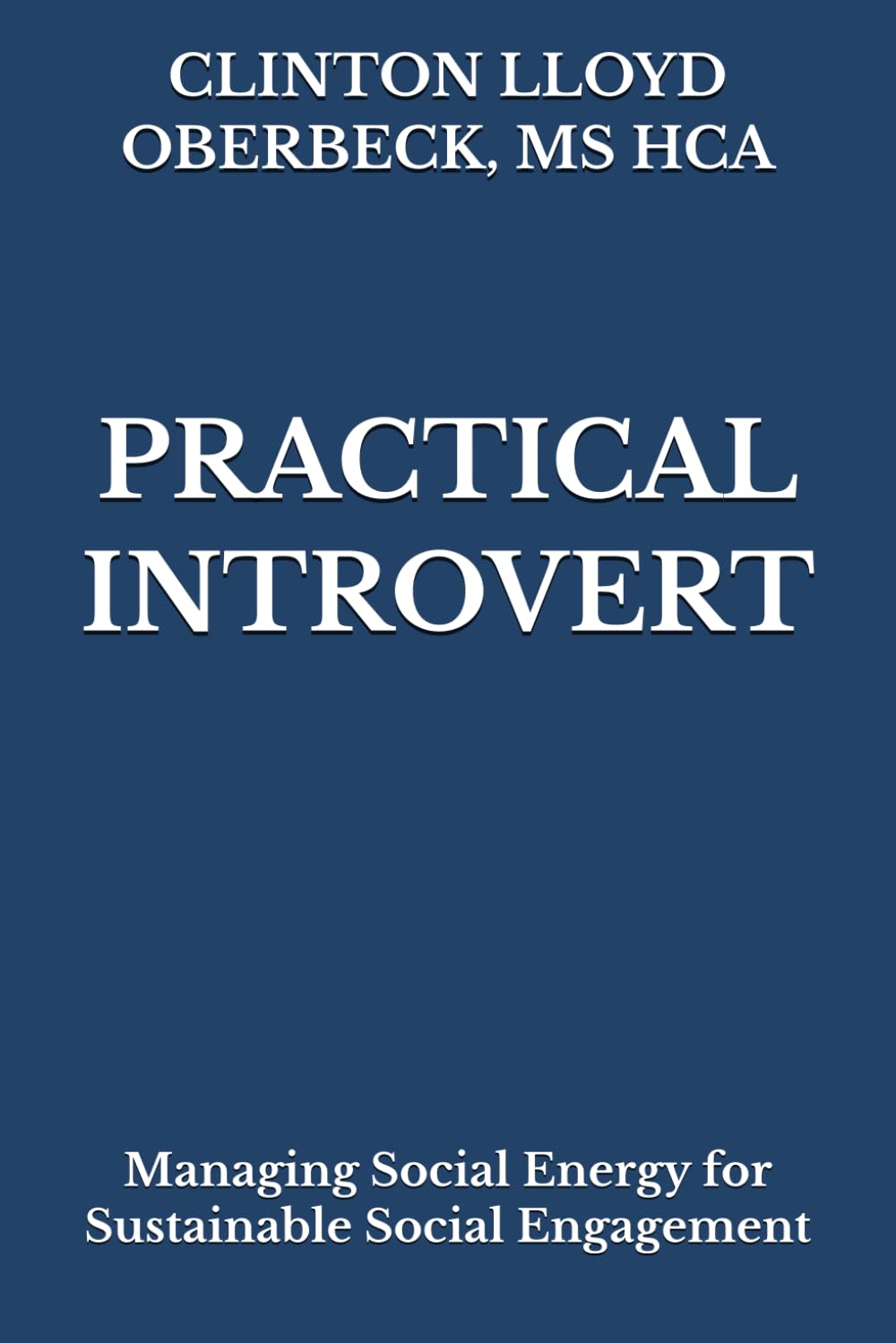 Practical Introvert: Managing Social Energy for Sustainable Social Engagement: 11
