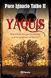 Yaquis: Historia de una guerra popular y de un genocidio en México (Spanish Edition)