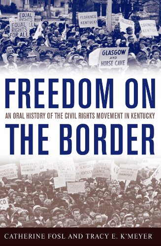 Freedom on the Border: An Oral History of the Civil Rights Movement in Kentucky (Kentucky Remembered: An Oral History Series)