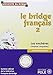 Le bridge français: Tome 2, perfectionnement, les enchères (majeure cinquième)