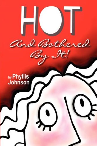Hot and Bothered by It!: Johnson, Phyllis, Riddle, Deana: 9780979087813 ...