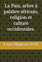 La Paix Arbre à Palabre africain Religion et Culture occidentales (French Edition) B0F4PPHH89 Book Cover