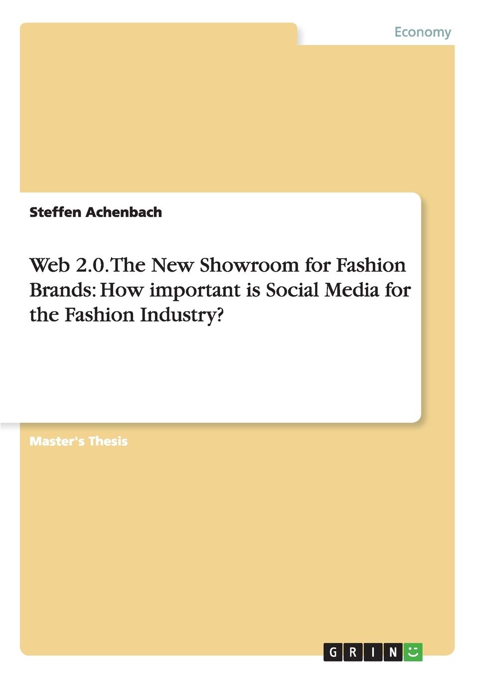 Web 2.0. The New Showroom for Fashion Brands: How important is Social Media for the Fashion Industry?