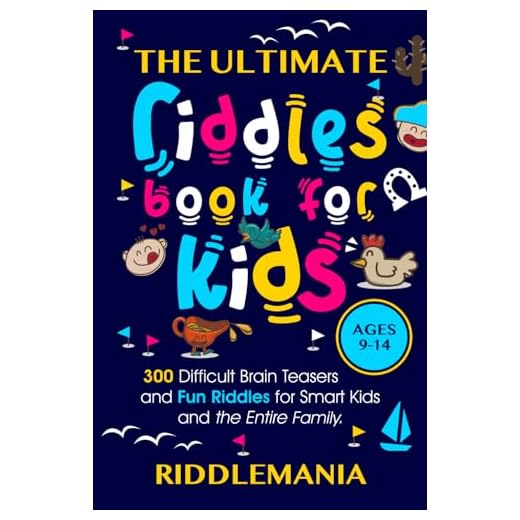 The Ultimate Riddles Book for Kids Ages 9-14: 300 Difficult Brain Teasers and Fun Riddles for Smart Kids and the Entire Family. (The Ultimate Brain Busters Series for Kids)