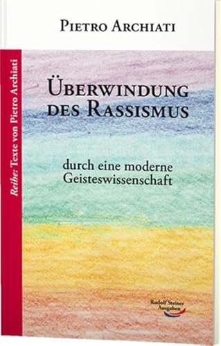 Überwindung des Rassismus: durch eine moderne Geisteswissenschaft