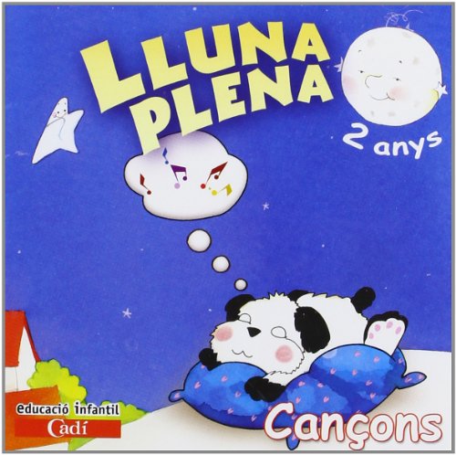 Lluna Plena 2 anys. CD Cançons: Educació Infantil Cadí