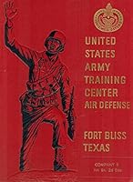 UNITED STATES ARMY TRAINING CENTER AIR DEFENSE FORT BLISS TEXAS COMPANY E 1st Bn2d Bde B004XJW46W Book Cover